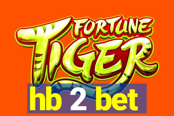 hb 2 bet
